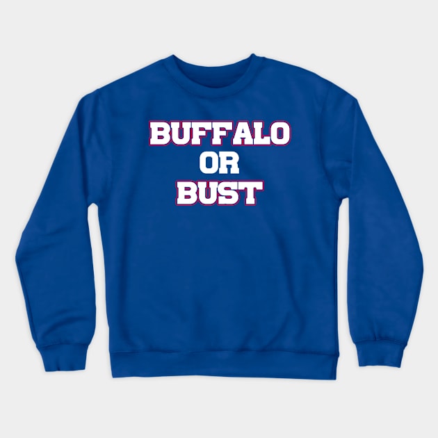 Buffalo or Bust Crewneck Sweatshirt by Table Smashing